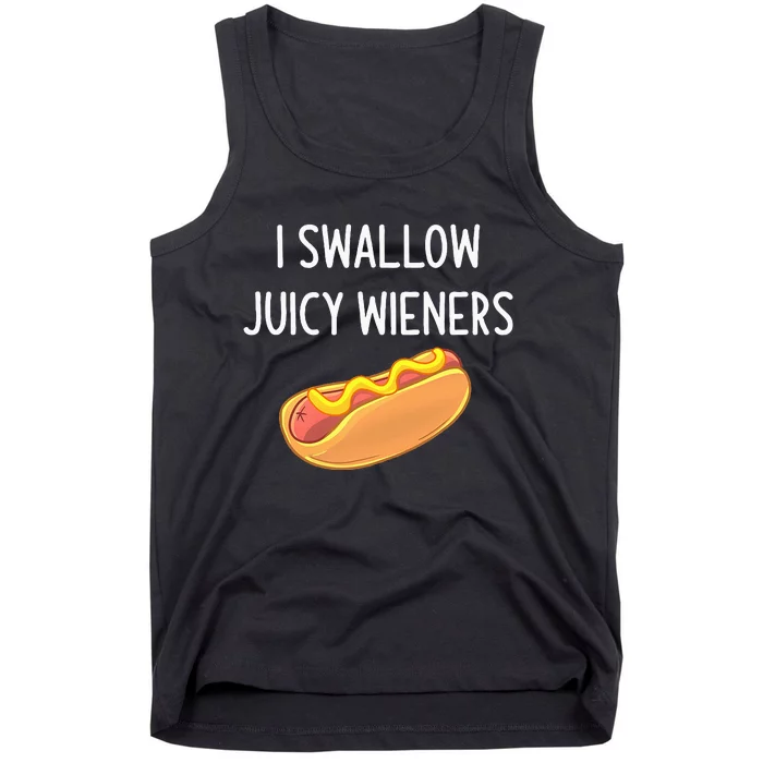 I Swallow Juicy Wieners Funny Joke Sarcastic Family Tank Top