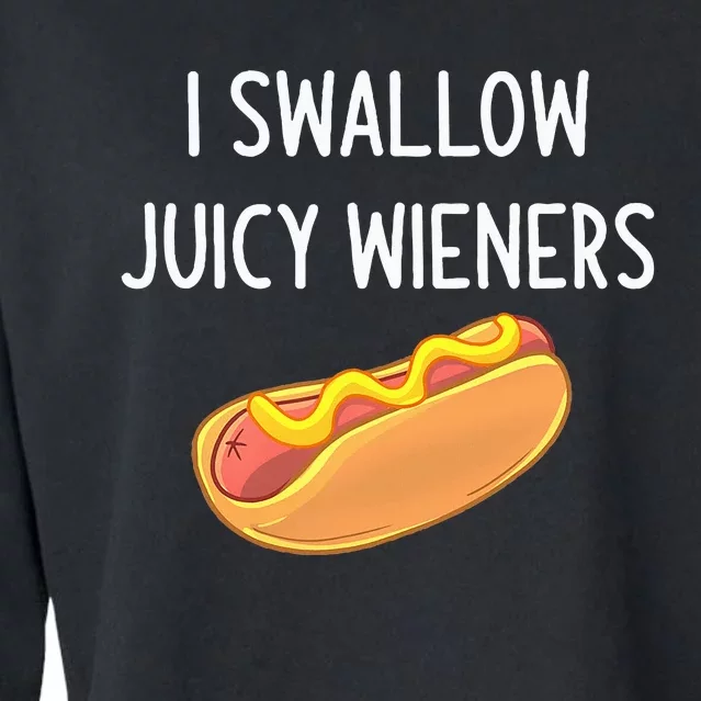 I Swallow Juicy Wieners Funny Joke Sarcastic Family Cropped Pullover Crew