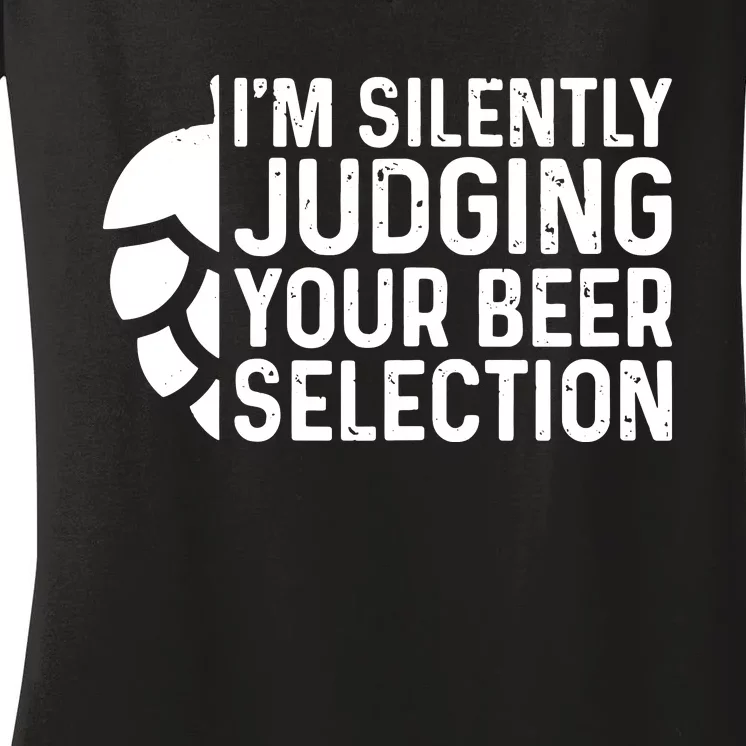 I'm Silently Judging Your Beer Selection Hops Snob Women's V-Neck T-Shirt