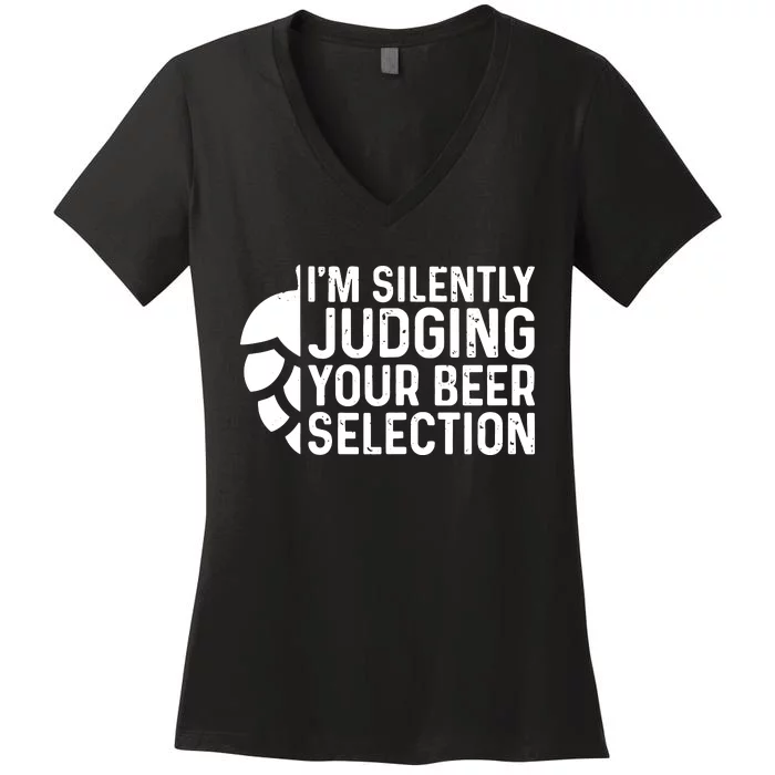 I'm Silently Judging Your Beer Selection Hops Snob Women's V-Neck T-Shirt