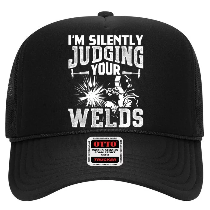 I'm Silently Judging Your Welds Funny Welder Gift High Crown Mesh Trucker Hat