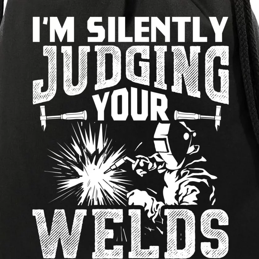 I'm Silently Judging Your Welds Funny Welder Gift Drawstring Bag