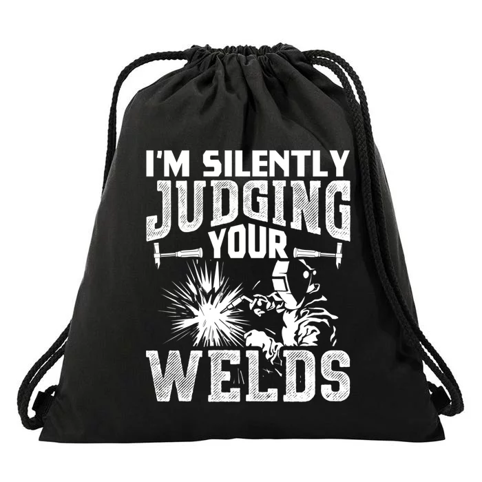 I'm Silently Judging Your Welds Funny Welder Gift Drawstring Bag