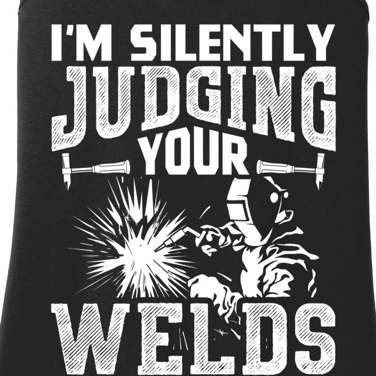 I'm Silently Judging Your Welds Funny Welder Gift Ladies Essential Tank