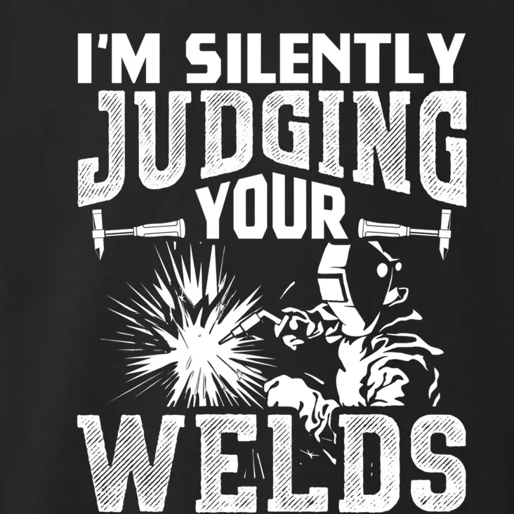 I'm Silently Judging Your Welds Funny Welder Gift Toddler Hoodie