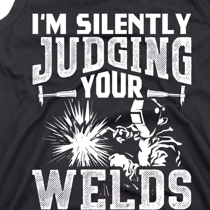 I'm Silently Judging Your Welds Funny Welder Gift Tank Top