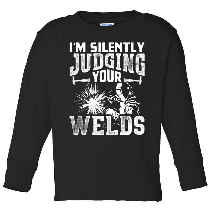 I'm Silently Judging Your Welds Funny Welder Gift Toddler Long Sleeve Shirt