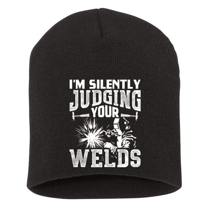 I'm Silently Judging Your Welds Funny Welder Gift Short Acrylic Beanie