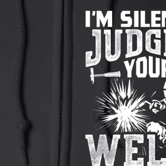 I'm Silently Judging Your Welds Funny Welder Gift Full Zip Hoodie