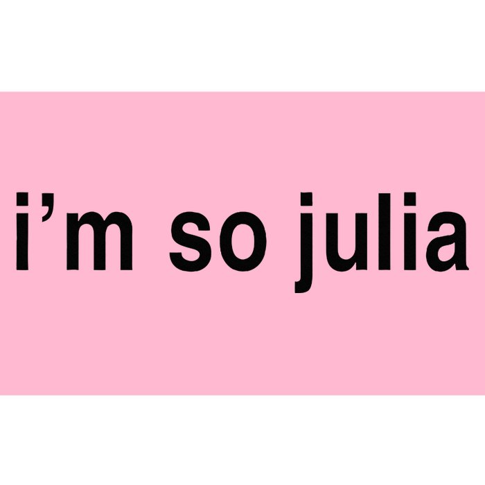 Im So Julia Funny Im So Julia Bumper Sticker