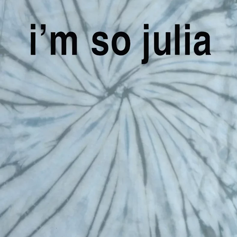 Im So Julia Funny Im So Julia Tie-Dye T-Shirt