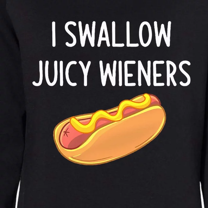 I Swallow Juicy Wieners Funny Joke Sarcastic Family Womens California Wash Sweatshirt