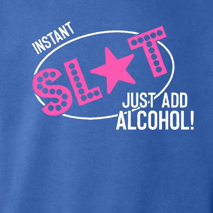 Instant Slut Just Add Alcohol Funny Design Toddler Hoodie