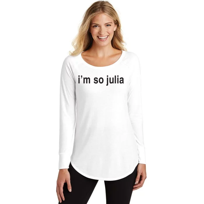 Im So Julia Funny Im So Julia Women's Perfect Tri Tunic Long Sleeve Shirt