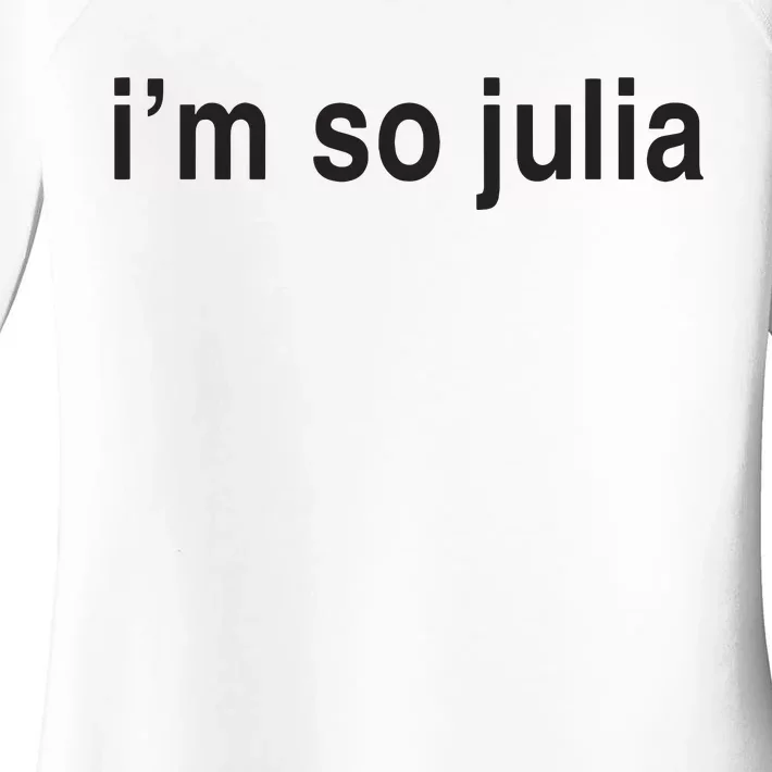 Im So Julia Funny Im So Julia Women's Perfect Tri Tunic Long Sleeve Shirt