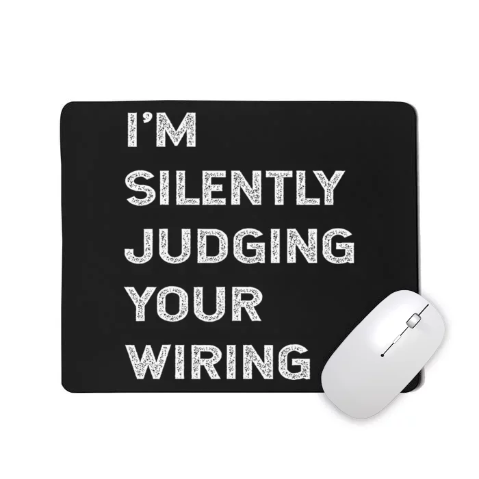 Im Silently Judging Your Wiring Funny Electrician Quote Mousepad