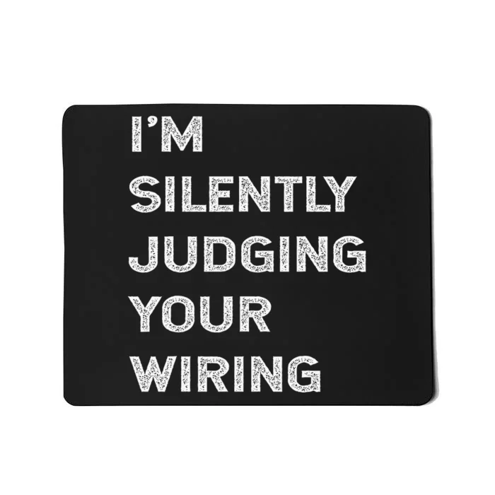 Im Silently Judging Your Wiring Funny Electrician Quote Mousepad