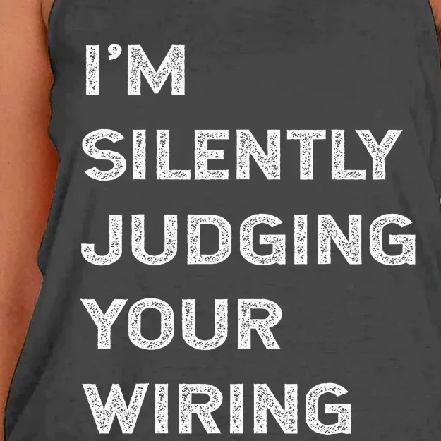 Im Silently Judging Your Wiring Funny Electrician Quote Women's Knotted Racerback Tank