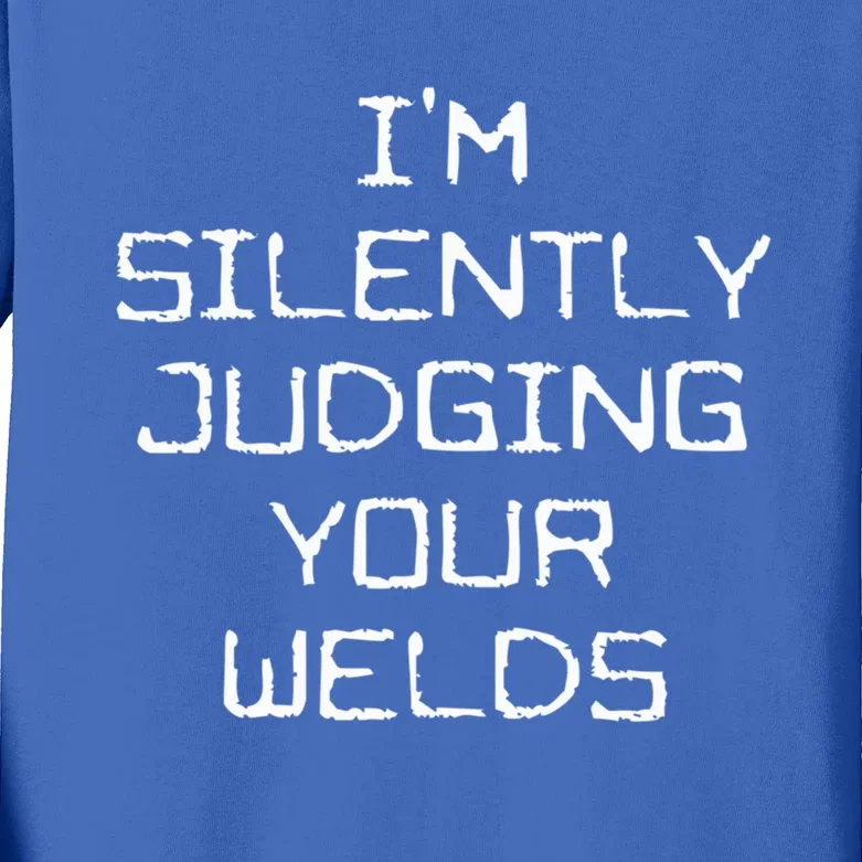 I'm Silently Judging Your Welds Funny Welder Pipefitter Gift Kids Long Sleeve Shirt