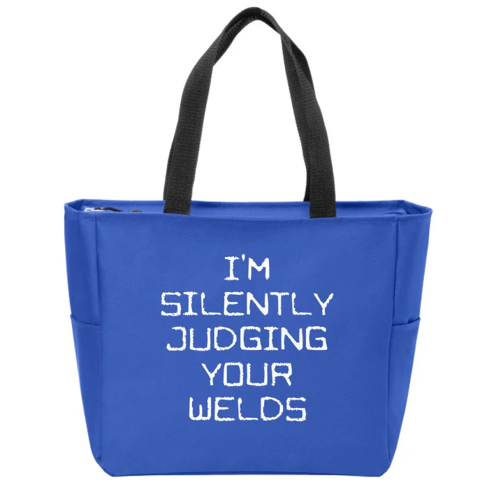 I'm Silently Judging Your Welds Funny Welder Pipefitter Gift Zip Tote Bag