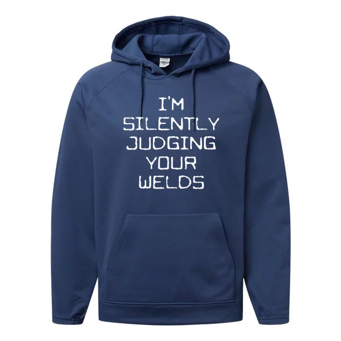 I'm Silently Judging Your Welds Funny Welder Pipefitter Gift Performance Fleece Hoodie