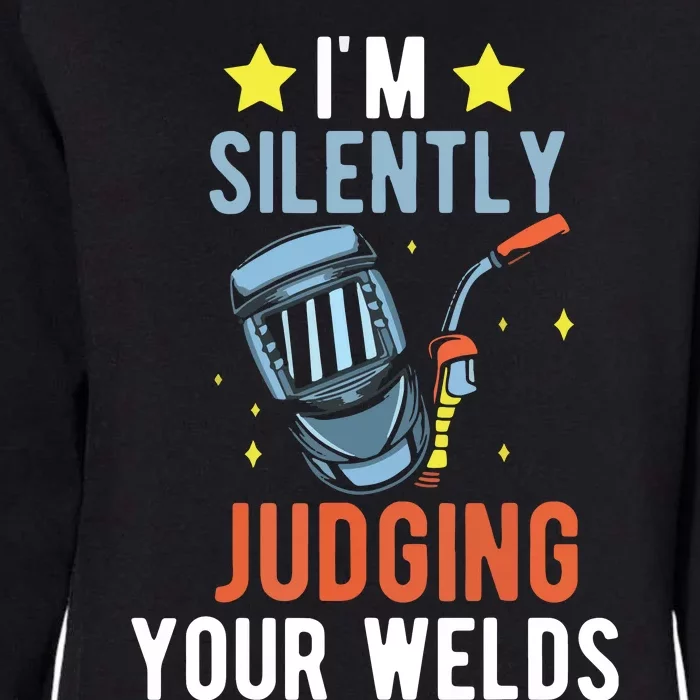 I'm Silently Judging Your Welds Welder Welding Womens California Wash Sweatshirt