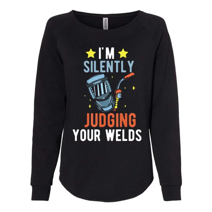 I'm Silently Judging Your Welds Welder Welding Womens California Wash Sweatshirt