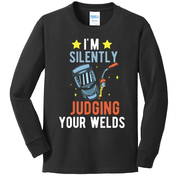 I'm Silently Judging Your Welds Welder Welding Kids Long Sleeve Shirt