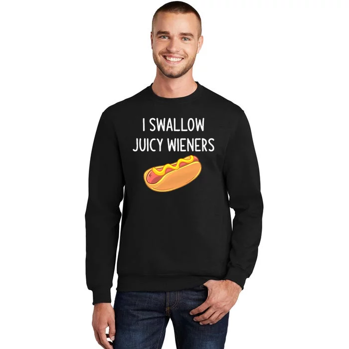 I Swallow Juicy Wieners Funny Joke Tall Sweatshirt