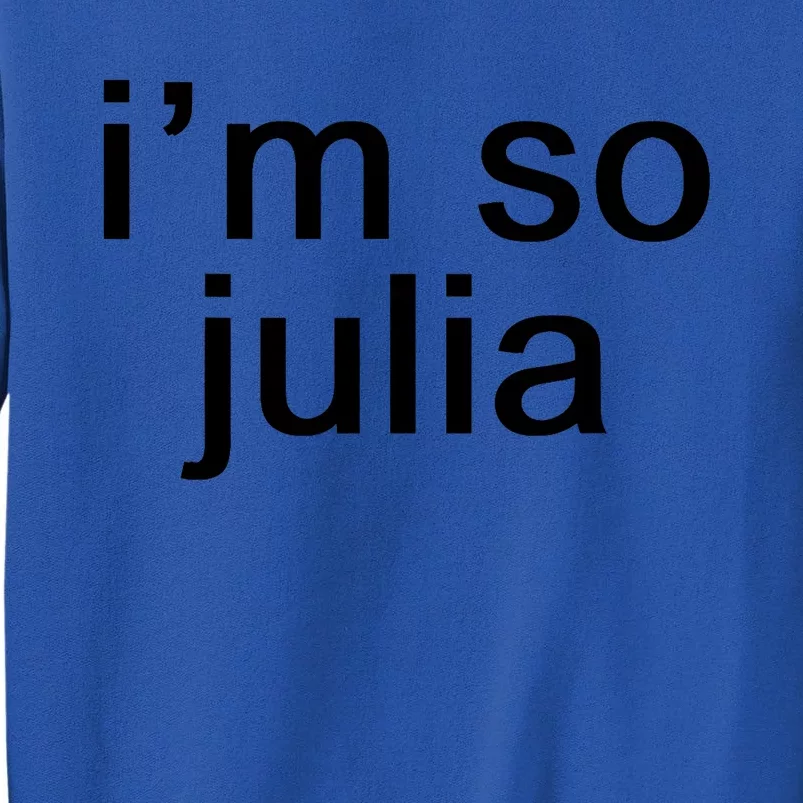 IM So Julia Funny Slang Sarcasm Fashion Statement Sweatshirt