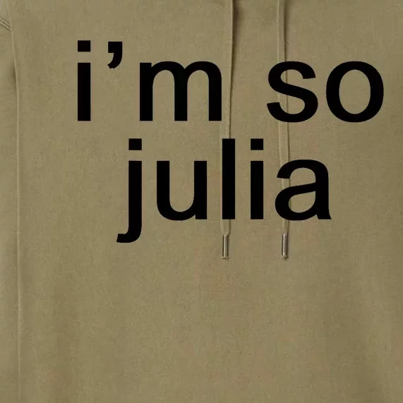 IM So Julia Funny Slang Sarcasm Fashion Statement Premium Hoodie