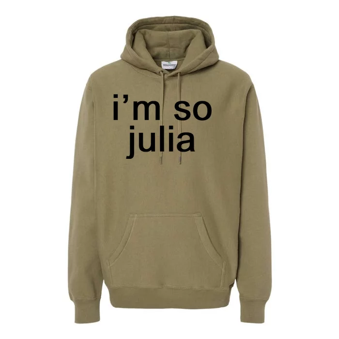 IM So Julia Funny Slang Sarcasm Fashion Statement Premium Hoodie