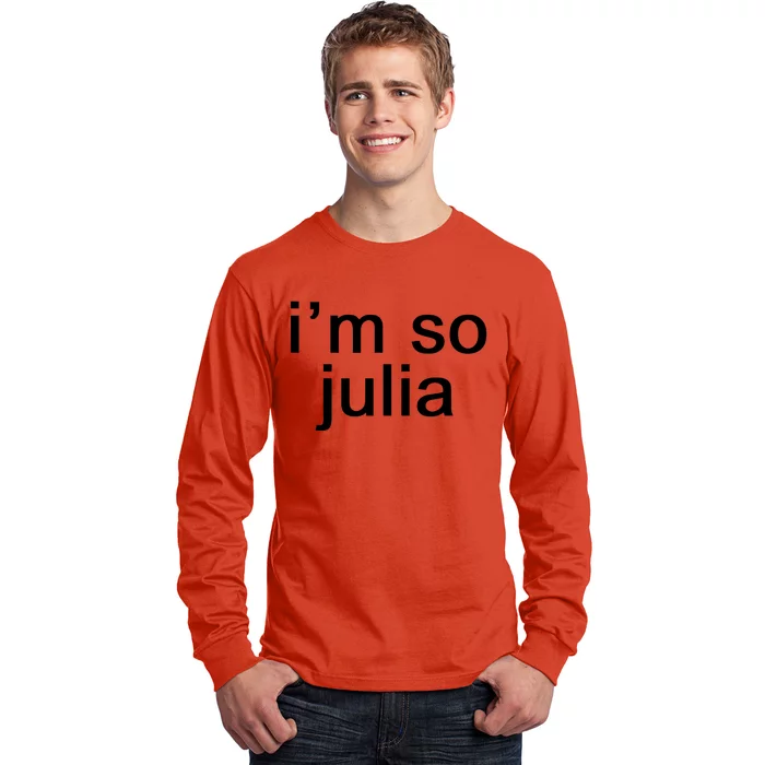 IM So Julia Funny Slang Sarcasm Fashion Statement Long Sleeve Shirt