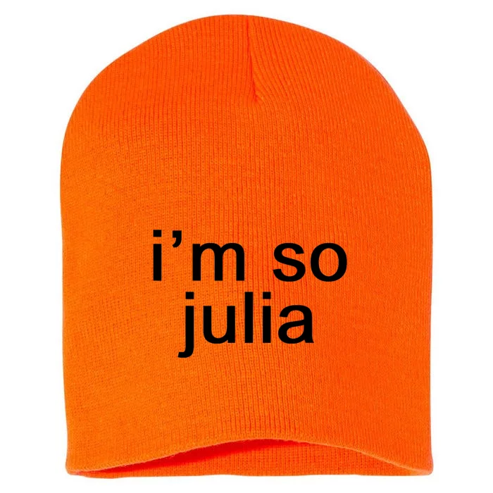 IM So Julia Funny Slang Sarcasm Fashion Statement Short Acrylic Beanie