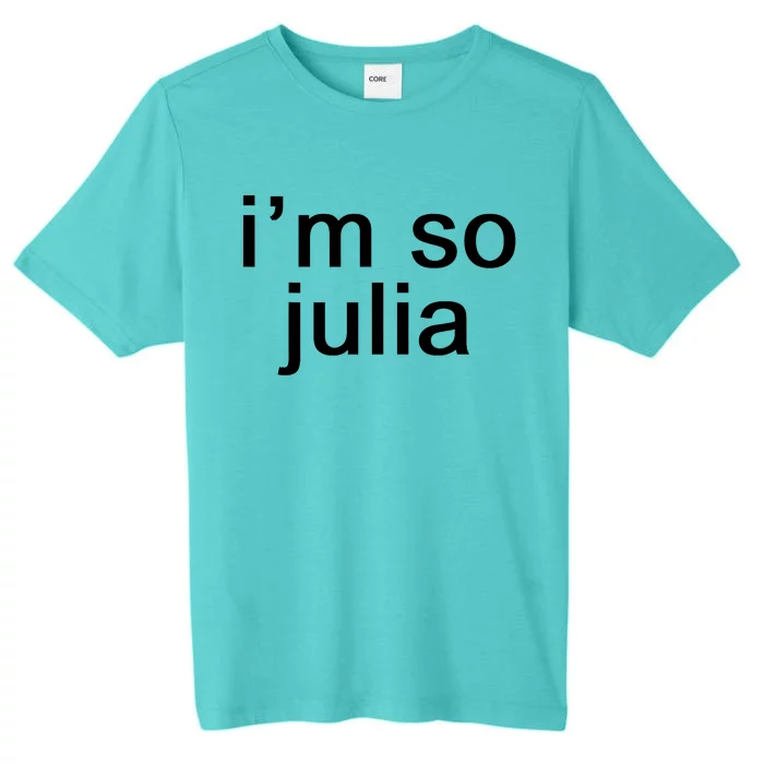 IM So Julia Funny Slang Sarcasm Fashion Statement ChromaSoft Performance T-Shirt