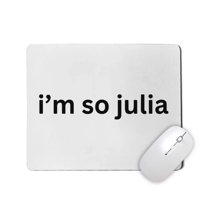 IM So Julia Green Design Funny IM So Julia Meme 2024 Mousepad