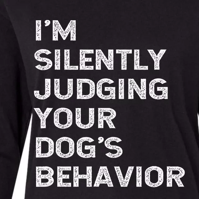 Im Silently Judging Your Dogs Behaviour Womens Cotton Relaxed Long Sleeve T-Shirt