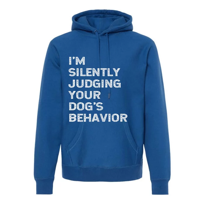 Im Silently Judging Your Dogs Behaviour Premium Hoodie