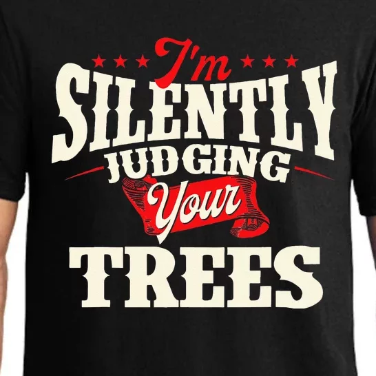 I'm Silently Judging Your Trees Arborist Tree Surgeon Pajama Set