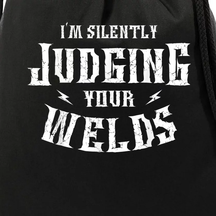 Im Silently Judging Your Welds Welding Metal Fusing Welder Drawstring Bag