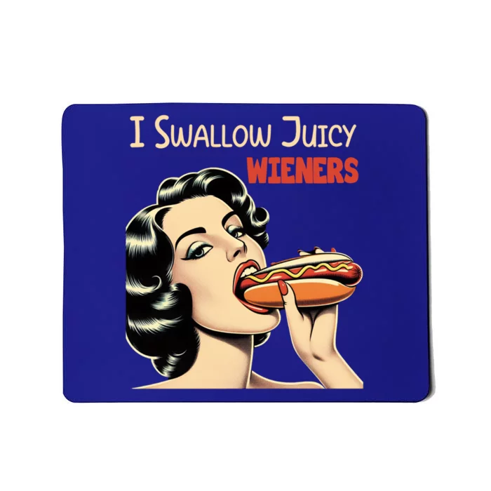 I Swallow Juicy Wieners Funny Joke Hot Dog Pun Meaningful Gift Mousepad