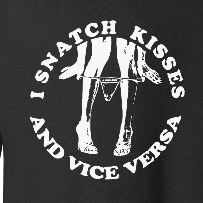 I Snatch Kisses And Vice Versa Funny Couple Love Toddler Sweatshirt