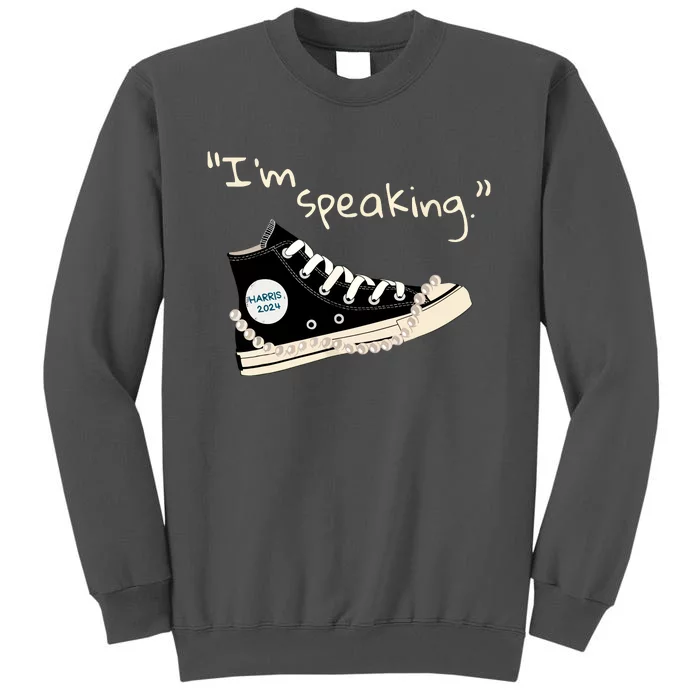 Im Speaking Kamalaharris 2024 Sneakers Vote For President Tall Sweatshirt