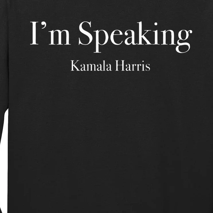 Im Speaking Kamala Harris 2024 Tall Long Sleeve T-Shirt