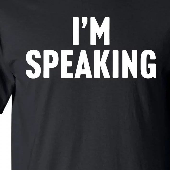 Im Speaking Kamala Harris 2024 Vice President Debate Tall T-Shirt