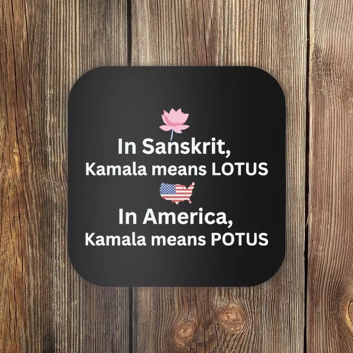 In Sanskrit Kamala Means Lotus In America Kamala Means Potus Coaster