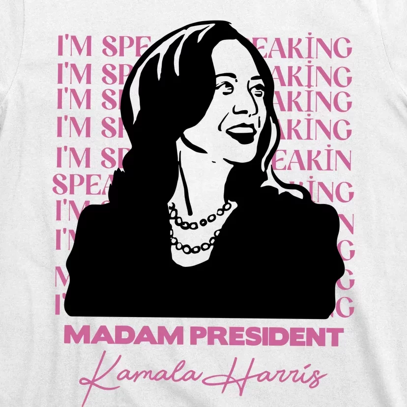 Im Speaking Kamala Harris Madam President 2024 T-Shirt