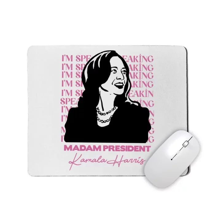 Im Speaking Kamala Harris Madam President 2024 Mousepad