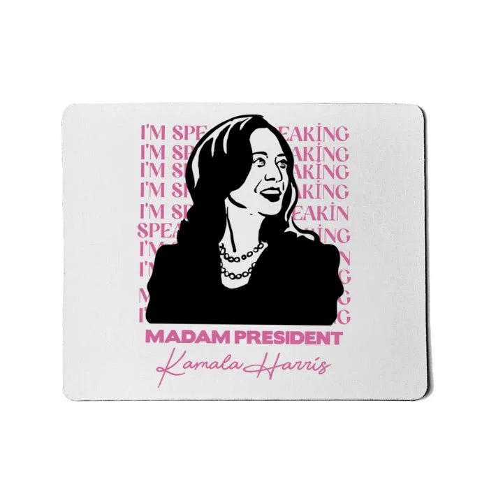 Im Speaking Kamala Harris Madam President 2024 Mousepad