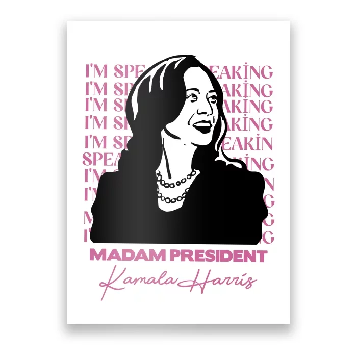 Im Speaking Kamala Harris Madam President 2024 Poster